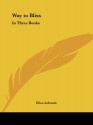 Way to Bliss: In Three Books - Elias Ashmole