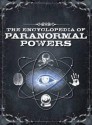 Encyclopedia of Paranormal Powers: Discover the Secrets of Mind Readers, Mediums and More - Brian Haughton