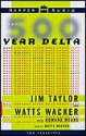 The 500 Year Delta: What Happens After What Comes Next - Watts Wacker, Howard Means, Jim Taylor