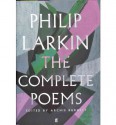 The Complete Poems - Philip Larkin, Archie Burnett