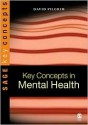 Key Concepts in Mental Health - David Pilgrim