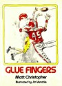 Glue Fingers (Matt Christopher Sports Fiction) - Matt Christopher