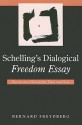 Schelling's Dialogical Freedom Essay: Provocative Philosophy Then and Now - Bernard Freydberg