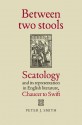 Between Two Stools: Scatology and its Representations in English Literature, Chaucer to Swift - Peter J. Smith