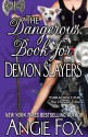 The Dangerous Book for Demon Slayers (A Biker Witches Novel) (Volume 2) - Angie Fox