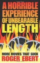 A Horrible Experience of Unbearable Length: More Movies That Suck - Roger Ebert