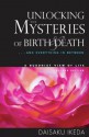 Unlocking the Mysteries of Birth & Death: . . . And Everything in Between, A Buddhist View Life - Daisaku Ikeda