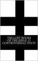 The Lost Books of the Bible: 13 Controversial Texts (Illustrated) - King James Bible, Alexander Campbell, George Campbell, James MacKnight, Philip Doddridge, G. H. Box