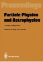 Particle Physics and Astrophysics. Current Viewpoints: Proceedings of the XXVII Int. Universitatswochen Fur Kernphysik Schladming, Austria, February 1988 - Heinrich Mitter, Fridebert Widder