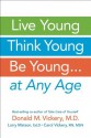 Live Young, Think Young, Be Young: . . . At Any Age - Donald M. Vickery, Larry Matson, Carol Vickery