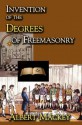 Invention of the Degrees of Freemasonry - Albert Mackey