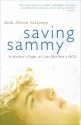 Saving Sammy: A Mother's Fight to Cure Her Son's OCD - Beth Alison Maloney