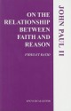 On The Relationship Between Faith And Reason (Fides Et Ratio) - Pope John Paul II