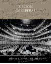 A Book of Operas - Their Histories Their Plots and Their Music - Henry Edward Krehbiel