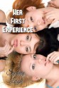 Her First Experience: A Tale of True Erotica (Lesbian First Time Threesome) - Sydney Leigh