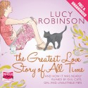 The Greatest Love Story of All Time - Lucy Robinson, Antonia Beamish, Whole Story Audiobooks