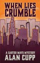 When Lies Crumble (A Carter Mays Mystery Book 1) - Alan Cupp