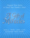 A Gift of Miracles: Magical True Stories To Touch Your Family's Heart - Jamie Miller, Laura Lewis