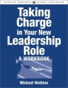 Taking Charge in Your New Leadership Role - A Workbook - Michael D. Watkins