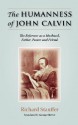 The Humanness of John Calvin: The Reformer as a Husband, Father, Pastor & Friend - Richard Stauffer, George Shriver