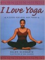 I Love Yoga: A Guide for Kids and Teens - Ben Hodson, Ellen Schwartz