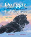 Douggie: The Playful Pup Who Became a Sled Dog Hero - Pam Flowers, Jon Van Zyle