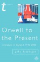 Orwell to the Present: Literature in England, 1945-2000 - John Brannigan