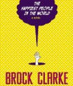 The Happiest People in the World - Brock Clarke