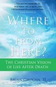 Where to from Here?: The Christian Vision of Life After Death - Brian Grogan