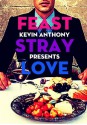 Feast, Stray, Love - #1 Feast - Kevin Anthony