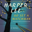 Go Set a Watchman: A Novel - Harper Lee, Reese Witherspoon