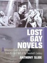 Lost Gay Novels: A Reference Guide to Fifty Works from the First Half of the Twentieth Century - Anthony Slide