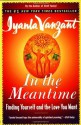 In the Meantime: Finding Yourself and the Love You Want - Iyanla Vanzant