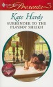 Surrender to the Playboy Sheikh - Kate Hardy