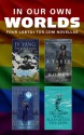 In Our Own Worlds: Four LGBTQ+ Tor.com Novellas - Ellen Klages, Margaret Killjoy, Kai Ashante Wilson, JY Yang