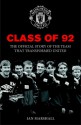 Class of '92: The Official Story of the Team That Transformed United - Ian Marshall