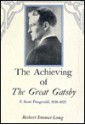 The Achieving of the Great Gatsby: F. Scott Fitzgerald, 1920-1925 - Robert Emmet Long