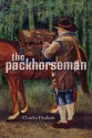 The Packhorseman - Charles M. Hudson