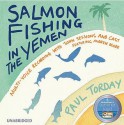 Salmon Fishing in the Yemen - Paul Torday, John Sessions, Samantha Bond, Fenella Woolgar