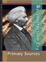 Reconstruction Era: Primary Sources Edition 1. (U X L Reconstruction Era Reference Library) - Bridget Hall Grumet, Lawrence W. Baker