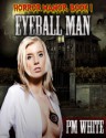 Eyeball Man - P.M. White