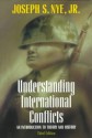 Understanding International Conflicts: An Introduction To Theory And History - Joseph S. Nye Jr.