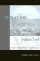 The Platonic Political Art: A Study Of Critical Reason And Democracy - John R. Wallach