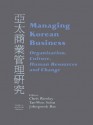 Managing Korean Business: Organization, Culture, Human Resources and Change (Studies in Asia Pacific Business,) - Johngseok Bae, Chris Rowley, Tae-Won Sohn