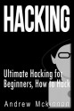 Hacking: Ultimate Hacking for Beginners, How to Hack - Andrew Mckinnon