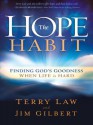 The Hope Habit: How to Confidently Expect God's Goodness in Your Life - Terry Law