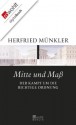 Mitte und Maß: Der Kampf um die richtige Ordnung (German Edition) - Herfried Münkler