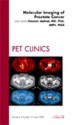 Molecular Imaging of Prostate Cancer, an Issue of Pet Clinics - Hossein Jadvar