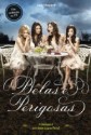 Belas e Perigosas - Sara Shepard