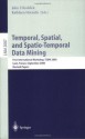 Temporal, Spatial, and Spatio-Temporal Data Mining: First International Workshop TSDM 2000 Lyon, France, September 12, 2000 Revised Papers (Lecture Notes ... / Lecture Notes in Artificial Intelligence) - John F. Roddick, Kathleen Hornsby